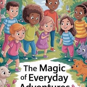 The Magic of Everyday Adventures